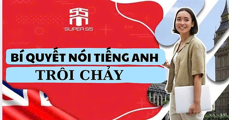 BÍ QUYẾT NÓI TIẾNG ANH TRÔI CHẢY: BẮT ĐẦU TỪ GHI NHỚ THÔNG MINH