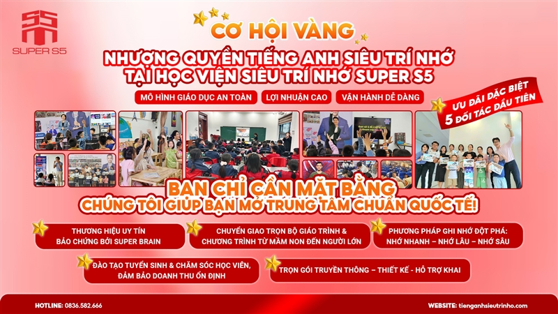 CƠ HỘI VÀNG – NHƯỢNG QUYỀN TIẾNG ANH SIÊU TRÍ NHỚ TẠI HỌC VIỆN SUPER S5