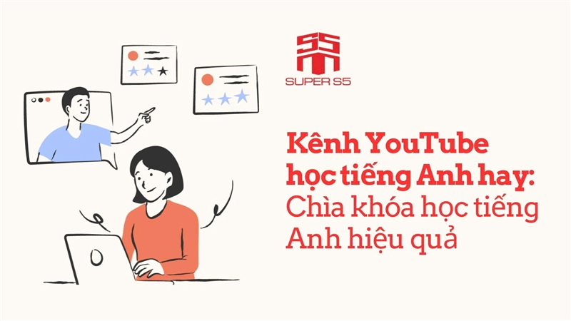 KÊNH YOUTUBE HỌC TIẾNG ANH HAY – CHÌA KHÓA HỌC TIẾNG ANH HIỆU QUẢ