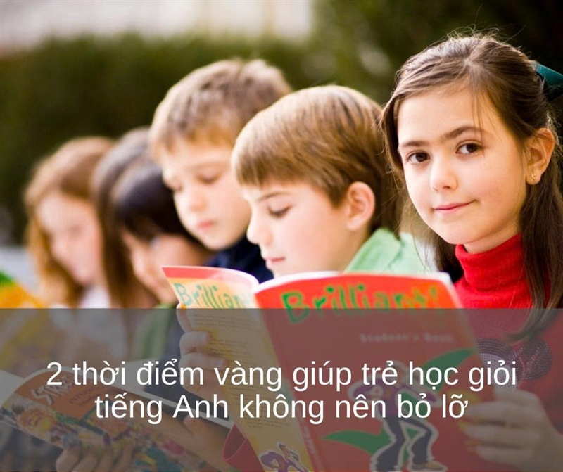 THỜI KỲ VÀNG CHO TRẺ HỌC TIẾNG ANH – CHA MẸ ĐỪNG BỎ LỠ