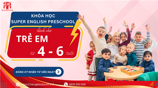 SUPER ENGLISH PRESCHOOL | KHÓA STNTA MẦM NON (4 - 6 TUỔI)