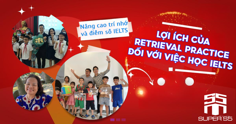 Nâng cao trí nhớ và điểm số IELTS nhờ vào Retrieval Practice