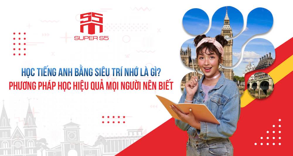 ỨNG DỤNG CỦA KỸ THUẬT SIÊU TRÍ NHỚ VÀO GIAO TIẾP TIẾNG ANH LÀ GÌ?
